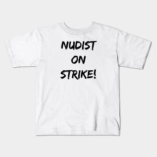 Nudist On Strike! Kids T-Shirt